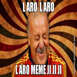 L ARO  L ARO L ARO MEME JI JI JI
