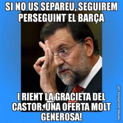 SI NO US SEPAREU, SEGUIREM PERSEGUINT EL BARÇA I RIENT LA GRACIETA DEL CASTOR. UNA OFERTA MOLT GENEROSA!