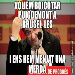 VOLIEM BOICOTAR PUIGDEMONT A BRUSEL·LES I ENS HEM MENJAT UNA MERDA