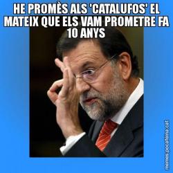 HE PROMÈS ALS 'CATALUFOS' EL MATEIX QUE ELS VAM PROMETRE FA 10 ANYS