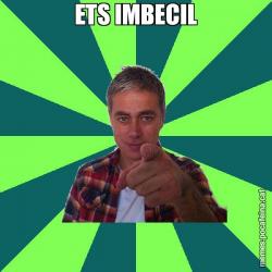 ETS IMBECIL