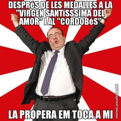 DESPRéS DE LES MEDALLES A LA "VIRGEN SANTíSSSIMA DEL AMOR" I AL "CORDOBéS" LA PROPERA EM TOCA A MI