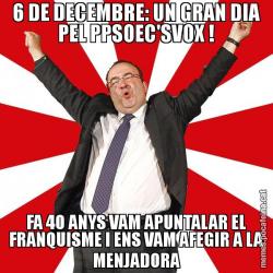 6 DE DECEMBRE: UN GRAN DIA PEL PPSOEC'SVOX ! FA 40 ANYS VAM APUNTALAR EL FRANQUISME I ENS VAM AFEGIR A LA MENJADORA