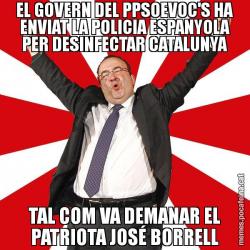 EL GOVERN DEL PPSOEVOC'S HA ENVIAT LA POLICIA ESPANYOLA PER DESINFECTAR CATALUNYA TAL COM VA DEMANAR EL PATRIOTA JOSÉ BORRELL