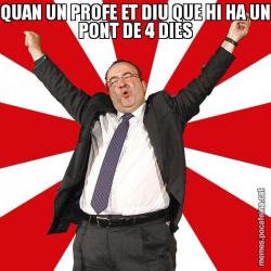 QUAN UN PROFE ET DIU QUE HI HA UN PONT DE 4 DIES