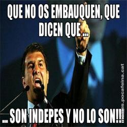 QUE NO OS EMBAUQUEN, QUE DICEN QUE ... ... SON INDEPES Y NO LO SON!!!