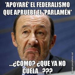 'APOYARÉ' EL FEDERALISMO QUE APRUEBE EL 'PARLAMÉN' ...¿COMO? ¿QUE YA NO CUELA...???