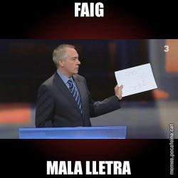 FAIG MALA LLETRA