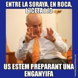 ENTRE LA SORAYA, EN ROCA, L'ICETA I JO US ESTEM PREPARANT UNA ENGANYIFA