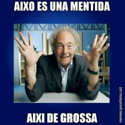 AIXO ES UNA MENTIDA AIXI DE GROSSA