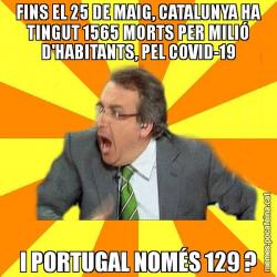 FINS EL 25 DE MAIG, CATALUNYA HA TINGUT 1565 MORTS PER MILIÓ D'HABITANTS, PEL COVID-19 I PORTUGAL NOMÉS 129 ?