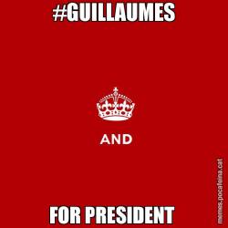 #GUILLAUMES FOR PRESIDENT