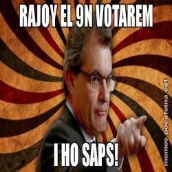 RAJOY EL 9N VOTAREM I HO SAPS!