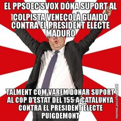 EL PPSOEC’SVOX DÓNA SUPORT AL COLPISTA VENEÇOLÀ GUAIDÓ CONTRA EL PRESIDENT ELECTE MADURO TALMENT COM VAREM DONAR SUPORT AL COP D’ESTAT DEL 155 A CATALUNYA CONTRA EL PRESIDENT ELECTE PUIGDEMONT