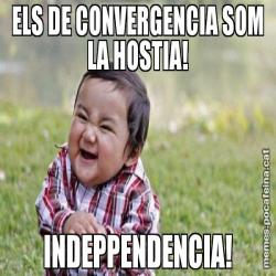 ELS DE CONVERGENCIA SOM LA HOSTIA! INDEPPENDENCIA!
