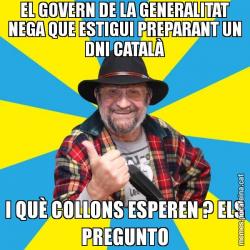 EL GOVERN DE LA GENERALITAT NEGA QUE ESTIGUI PREPARANT UN DNI CATALÀ I QUÈ COLLONS ESPEREN ? ELS PREGUNTO