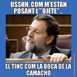 USSHH, COM M'ESTAN POSANT L'"OJETE"... EL TINC COM LA BOCA DE LA CAMACHO