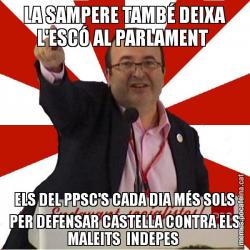 LA SAMPERE TAMBÉ DEIXA L'ESCÓ AL PARLAMENT  ELS DEL PPSC'S CADA DIA MÉS SOLS PER DEFENSAR CASTELLA CONTRA ELS MALEITS  INDEPES