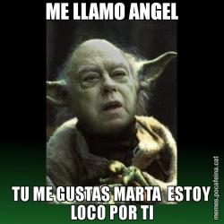 ME LLAMO ANGEL TU ME GUSTAS MARTA  ESTOY LOCO POR TI
