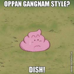 OPPAN GANGNAM STYLE? DISH!