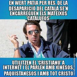 EN WERT PATIA PER RES. DE LA DESAPARICIÓ DEL CATALÀ SE'N ENCARREGUEN ELS MATEIXOS 'CATALUFOS' UTILITZEN EL 'CRISTIANU' A INTERNET I EL PARLEN AMB XINESOS, PAQUISTANESOS I AMB TOT CRISTO