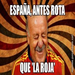 ESPAÑA, ANTES ROTA QUE 'LA ROJA'