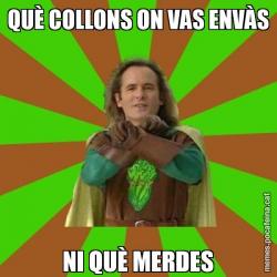 QUÈ COLLONS ON VAS ENVÀS NI QUÈ MERDES