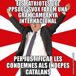 ELS PATRIOTES DEL PPSOEC'SVOX FAREM UNA GRAN CAMPANYA INTERNACIONAL PER JUSTIFICAR LES CONDEMNES ALS INDEPES CATALANS
