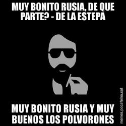 MUY BONITO RUSIA, DE QUE PARTE? - DE LA ESTEPA MUY BONITO RUSIA Y MUY BUENOS LOS POLVORONES