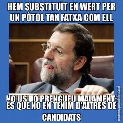 HEM SUBSTITUÏT EN WERT PER UN PÒTOL TAN FATXA COM ELL NO US HO PRENGUEU MALAMENT: ÉS QUE NO EN TENIM D'ALTRES DE CANDIDATS