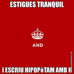 ESTIGUES TRANQUIL I ESCRIU HIPOPòTAM AMB H