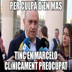 PER CULPA D'EN MAS TINC EN MARCELO CLíNICAMENT PREOCUPAT
