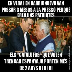 EN VERA I EN BARRIONUEVO VAN PASSAR 3 MESOS A LA PRESSÓ PERQUÈ EREN UNS PATRIOTES ELS "CATALUFOS" QUE VOLEN TRENCAR ESPANYA JA PORTEN MÉS DE 2 ANYS HI HI HI