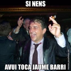 SI NENS AVUI TOCA JAUME BARRI