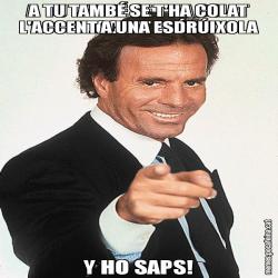 A TU TAMBÉ SE T'HA COLAT L'ACCENT A UNA ESDRÚIXOLA Y HO SAPS!