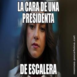 LA CARA DE UNA PRESIDENTA DE ESCALERA