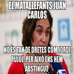 EL MATAELEFANTS JUAN CARLOS NO ÉS TAN DE DRETES COM JORDI PUJOL. PER AIXÒ ENS HEM ABSTINGUT