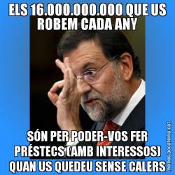 ELS 16.000.000.000 QUE US ROBEM CADA ANY SÓN PER PODER-VOS FER PRÉSTECS (AMB INTERESSOS) QUAN US QUEDEU SENSE CALERS