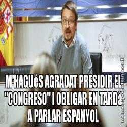 M'HAGUéS AGRADAT PRESIDIR EL "CONGRESO" I OBLIGAR EN TARDà A PARLAR ESPANYOL