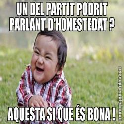 UN DEL PARTIT PODRIT PARLANT D'HONESTEDAT ? AQUESTA SI QUE ÉS BONA !