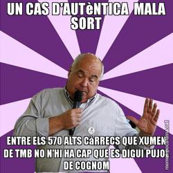 UN CAS D'AUTèNTICA  MALA SORT ENTRE ELS 570 ALTS CàRRECS QUE XUMEN DE TMB NO N'HI HA CAP QUE ES DIGUI PUJOL DE COGNOM