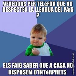 VENEDORS PER TELèFON QUE NO RESPECTEN LA LLENGUA DEL PAíS ? ELS FAIG SABER QUE A CASA NO DISPOSEM D'INTèRPRETS