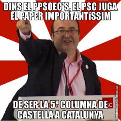 DINS EL PPSOEC'S, EL PSC JUGA EL PAPER IMPORTANTíSSIM DE SER LA 5ª COLUMNA DE CASTELLA A CATALUNYA