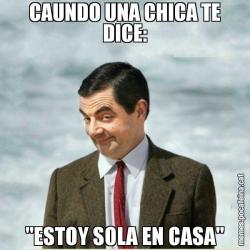 CAUNDO UNA CHICA TE DICE: "ESTOY SOLA EN CASA"