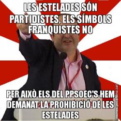 LES ESTELADES SÓN PARTIDISTES, ELS SÍMBOLS FRANQUISTES NO PER AIXÒ ELS DEL PPSOEC'S HEM DEMANAT LA PROHIBICIÓ DE LES ESTELADES
