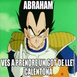ABRAHAM VES A PRENDRE UN GOT DE LLET CALENTONA