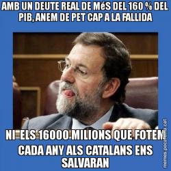 AMB UN DEUTE REAL DE MéS DEL 160 % DEL PIB, ANEM DE PET CAP A LA FALLIDA NI  ELS 16000 MILIONS QUE FOTEM CADA ANY ALS CATALANS ENS SALVARAN