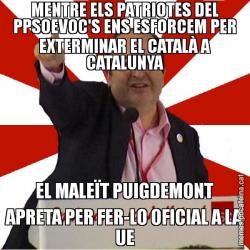 MENTRE ELS PATRIOTES DEL PPSOEVOC'S ENS ESFORCEM PER EXTERMINAR EL CATALÀ A CATALUNYA EL MALEÏT PUIGDEMONT APRETA PER FER-LO OFICIAL A LA UE