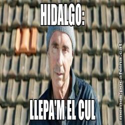 HIDALGO: LLEPA'M EL CUL