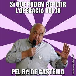 Sí QUE PODEM REPETIR L'OPERACIó DEL 78 PEL Bé DE CASTELLA